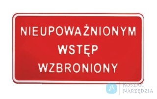 TABLICA 15*29CM NIEUPOWAŻNIONYM WSTĘP WZBRONIONY UN