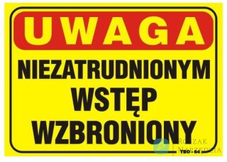 TABLICA 35*25CM UWAGA! NIEZATRUDNIONYM WSTĘP WZBRONIONY UN