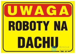 TABLICA 35*25CM UWAGA! ROBOTY NA DACHU UN