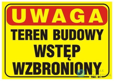 TABLICA 35*25CM UWAGA! TEREN BUDOWY WSTĘP WZBRONIONY UN